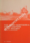 The Great Northern & Great Eastern Joint Railway (March to Doncaster) by GOODE, C.T.